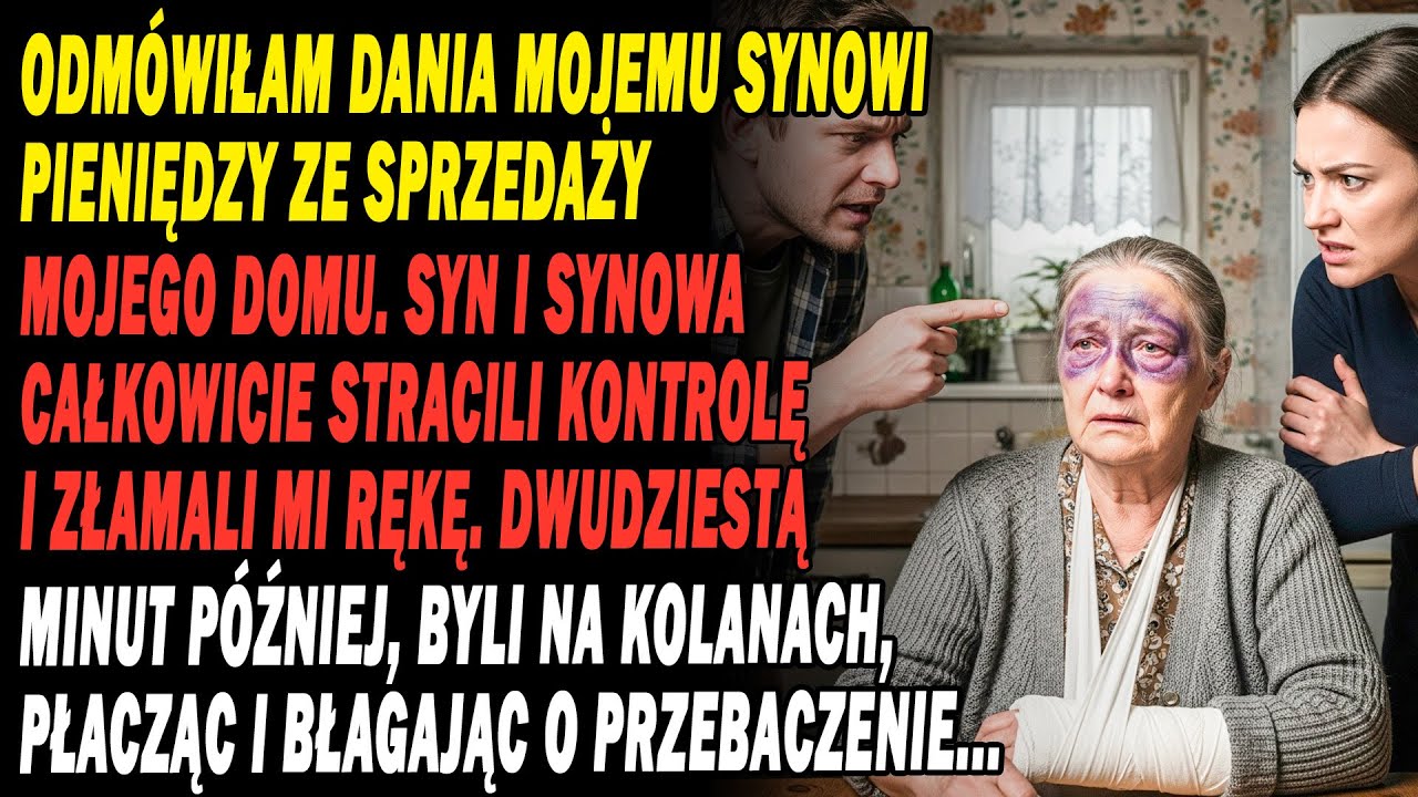 Odmówiłam Dania Synowi Pieniędzy Ze Sprzedaży Domu, Jego Żona Złamała Mi Rękę...godziny Później... 😱