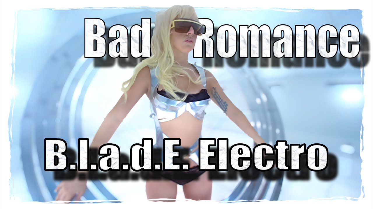 Lady Gaga - Bad Romance (B.l.a.d.E. Electro Remix) | 08/2009