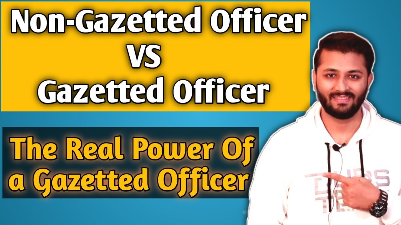 What Is Gazetted Officer? | Power Of A Gazetted Officer | गज़ेटेड अफसर कौन होते है