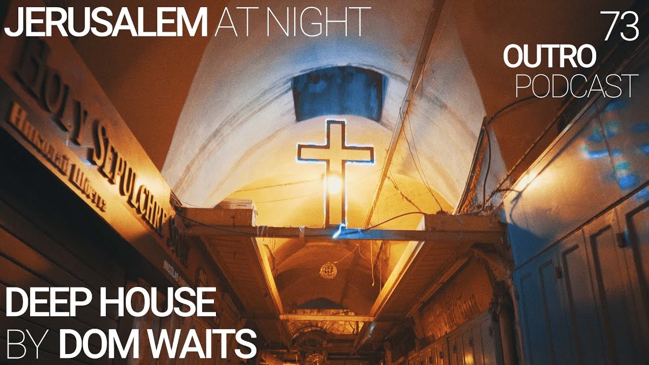 73: Dom Waits | Deep House | Jerusalem at Night