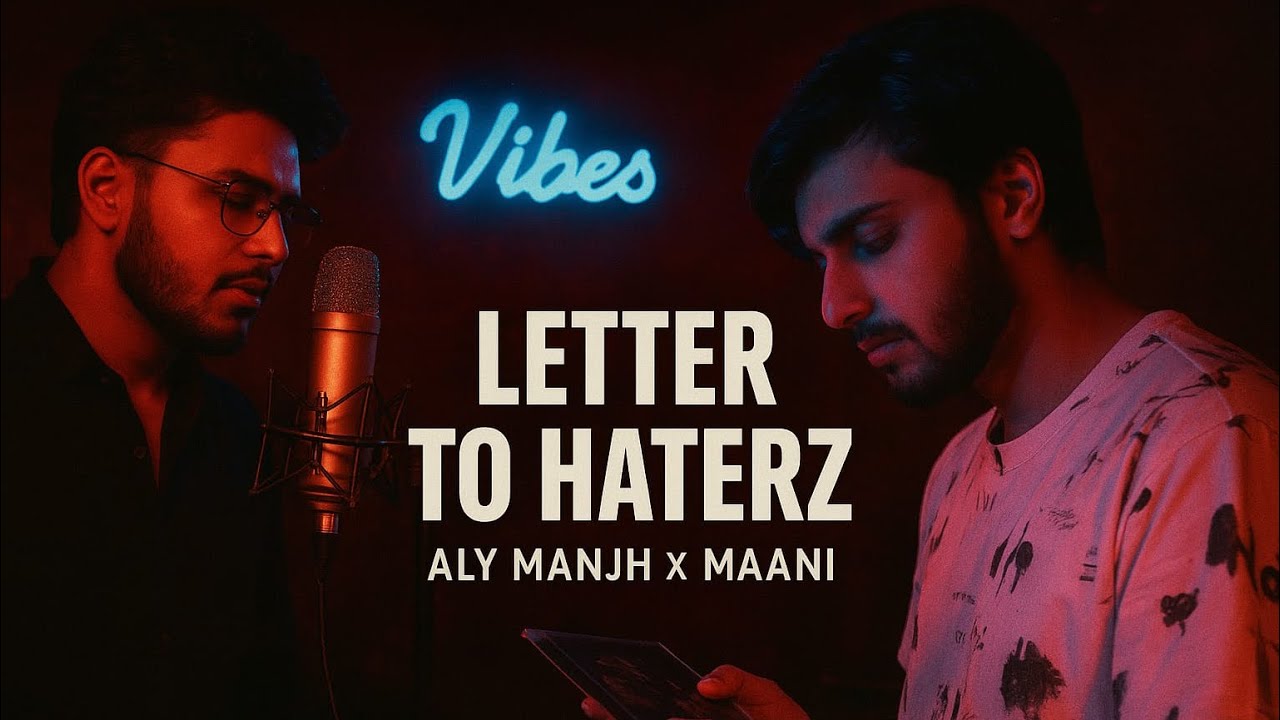 Letter To Haterz |MAANI Ft @AlyManjh | OFFICIAL MUSIC VIDEO