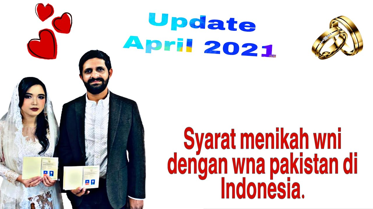 Syarat menikah wni dengan wna pakistan di IndonesiallUpdate april 2021
