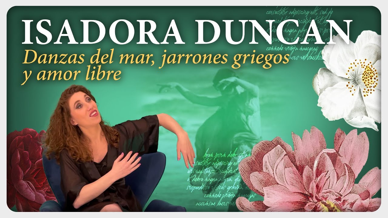 Isadora Duncan - Danzas del mar, jarrones griegos y amor libre  | Las Incansables