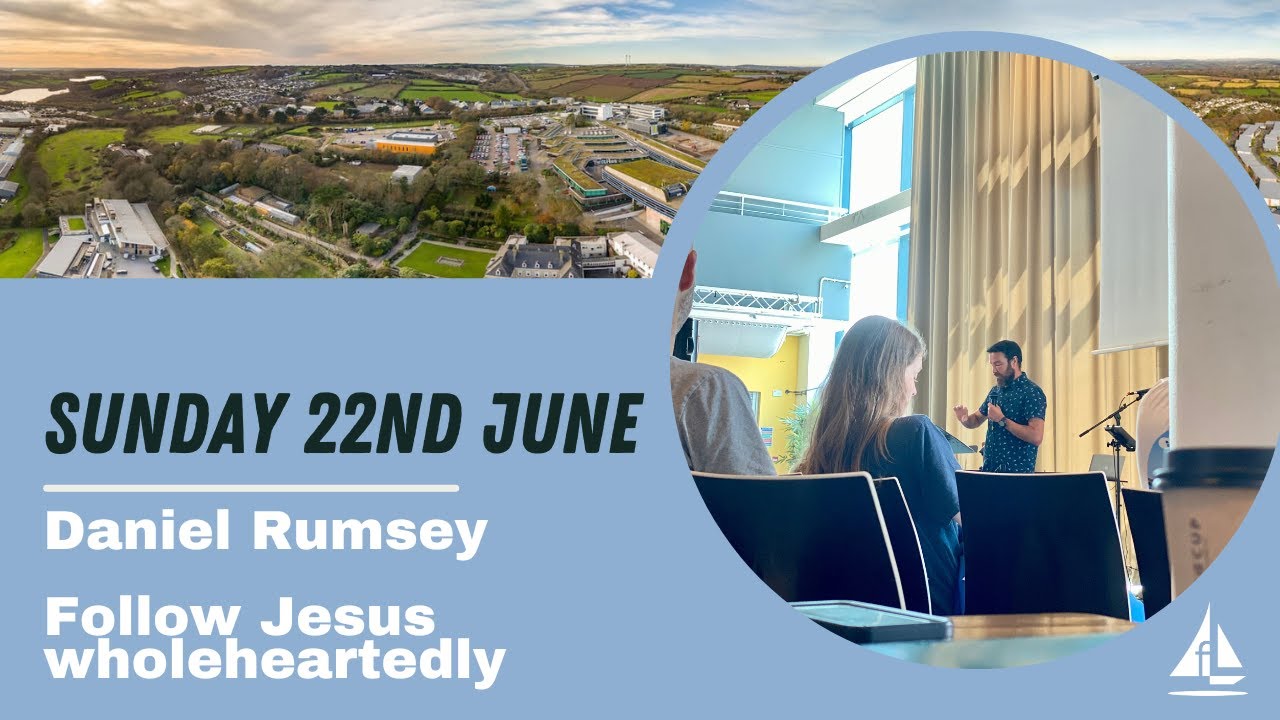 Following Jesus Wholeheartedly // 22nd June 2025//Daniel Rumsey