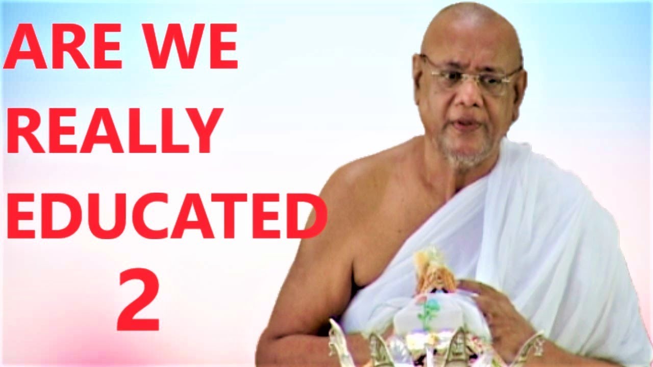 ARE WE REALLY  EDUCATED 2. Ratnasundar Pravachan - Acharya Ratnasundar Surishwarji Maharaj