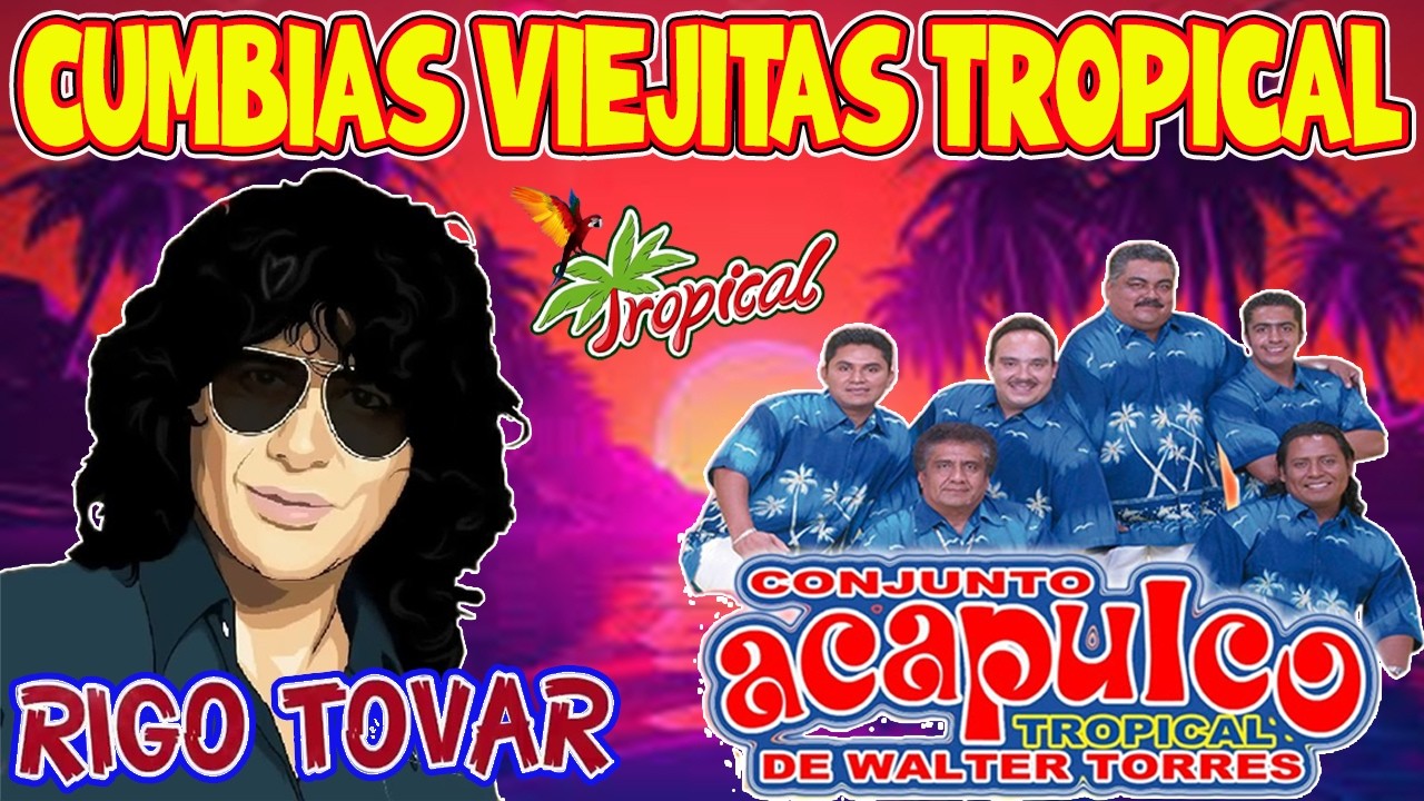 Acapulco Tropical vs Rigo Tovar - 30 Exitos Inolvidables 🌞 Cumbias Para Bailar Toda La Noche 🌞🌞