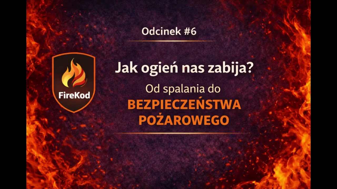 #6 Jak ogień nas zabija?