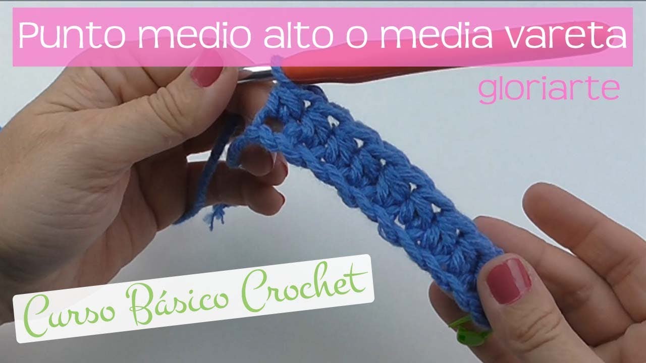 CURSO BÁSICO CROCHET: PUNTO MEDIO ALTO o MEDIA VARETA. HALF DOUBLE STITCH CROCHET