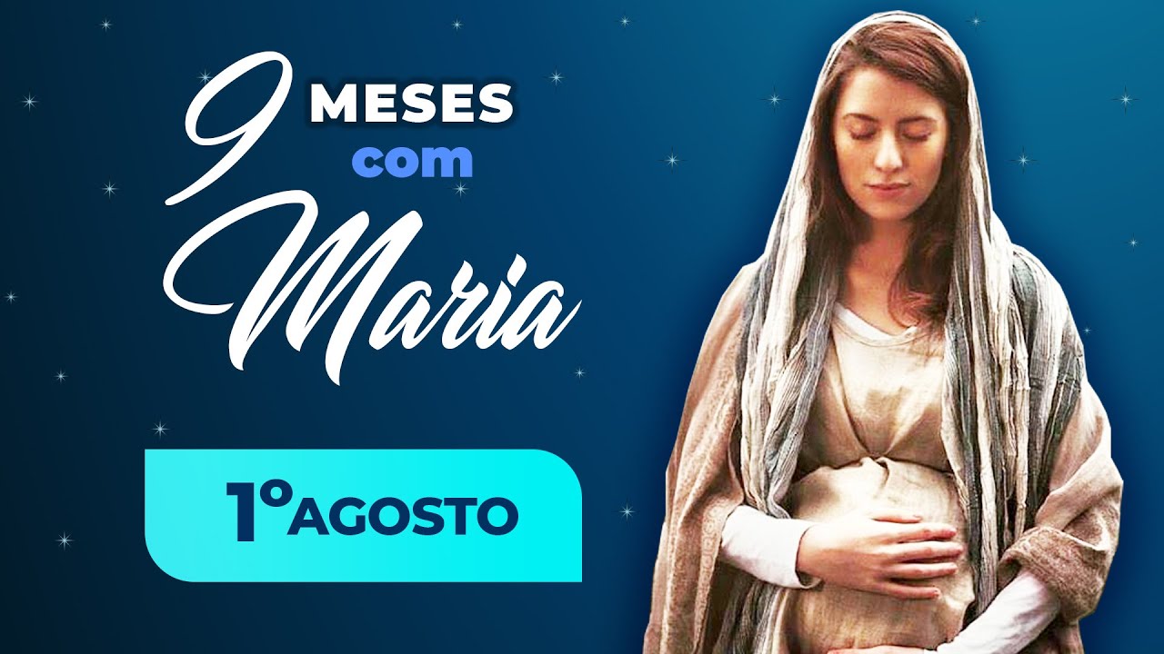 9 meses com Maria - 1&ordm; de agosto | Padre Mario Augusto Sartori