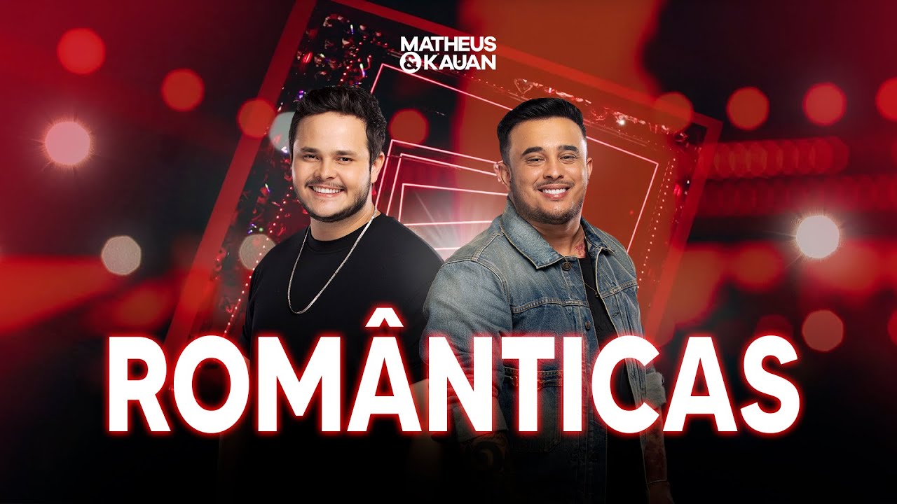 Matheus & Kauan - Rom&acirc;nticas