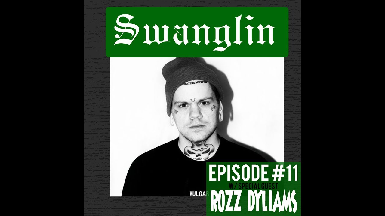 The Swanglin Show Episode #11 wsg Rozz Dyliams