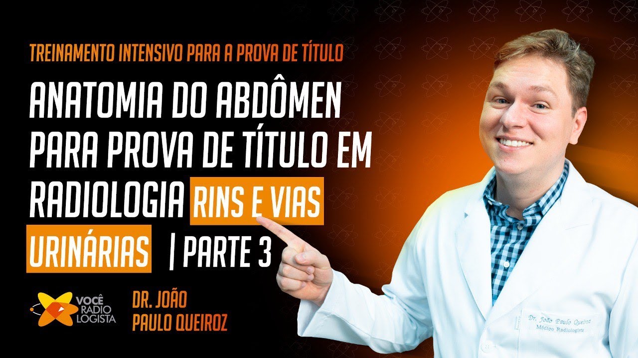 ABDOME (parte 3): treinamento para a prova de título de Radiologia I rins e vias urinárias
