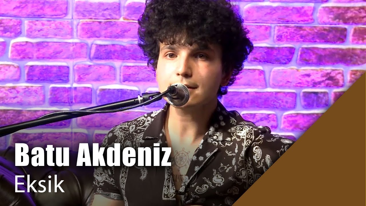 Batu Akdeniz - Eksik (Canlı Performans)