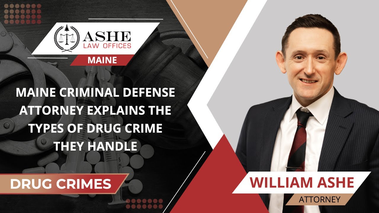 Maine Criminal Defense Attorney Explains The Types Of Drug Crime They Handle