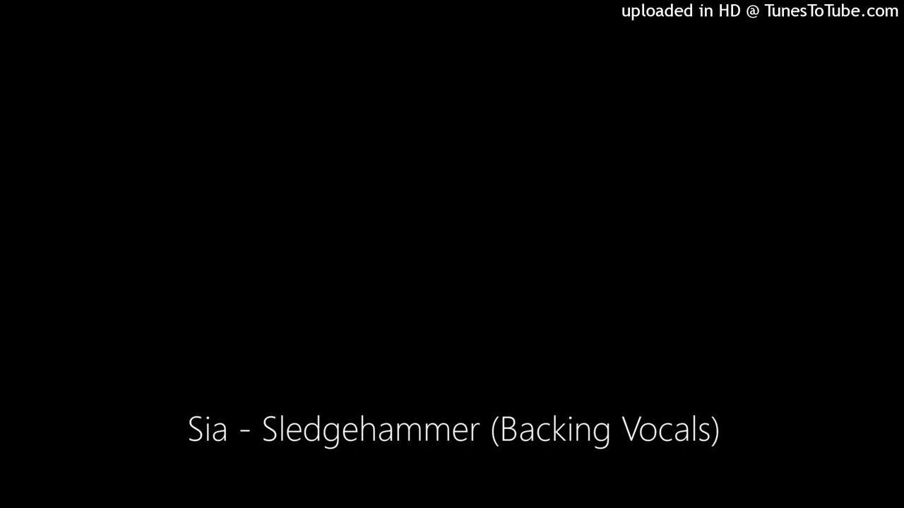 Sia - Sledgehammer (Backing Vocals)
