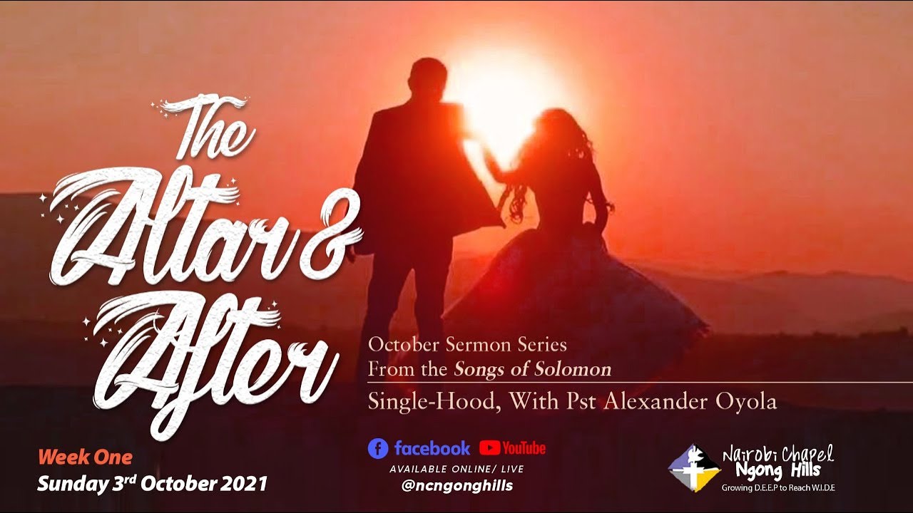 Singlehood #TheAltarAndAfter Week One with Pst. Alexander Oyola (Sunday 3rd October 2021)