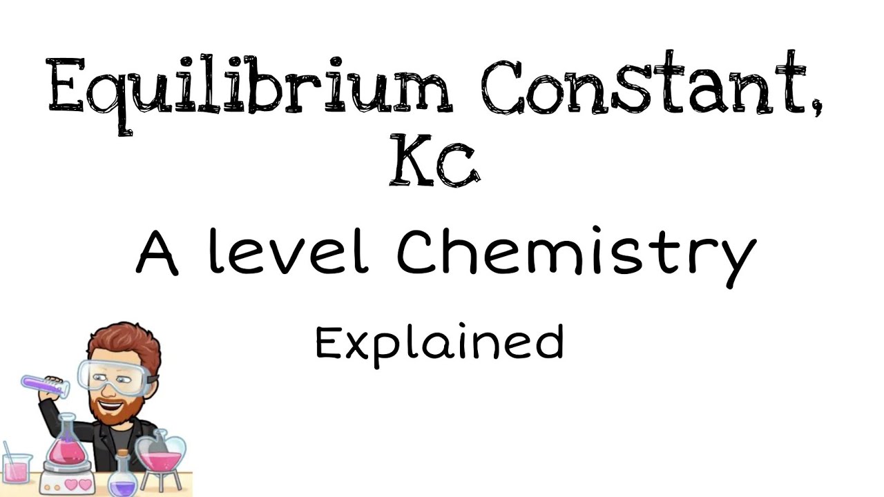 Equilibrium Constant, Kc | A level Chemistry