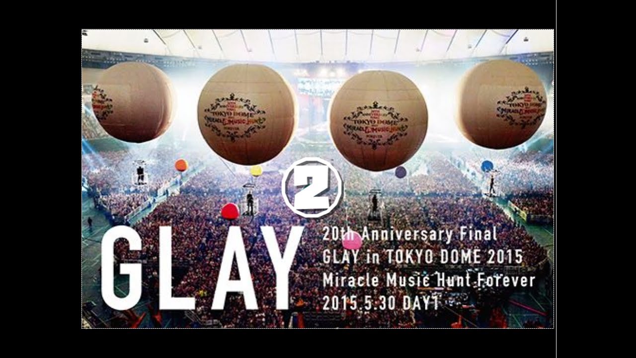 GLAY/2015 TOKYO DOME |DAY1-2|