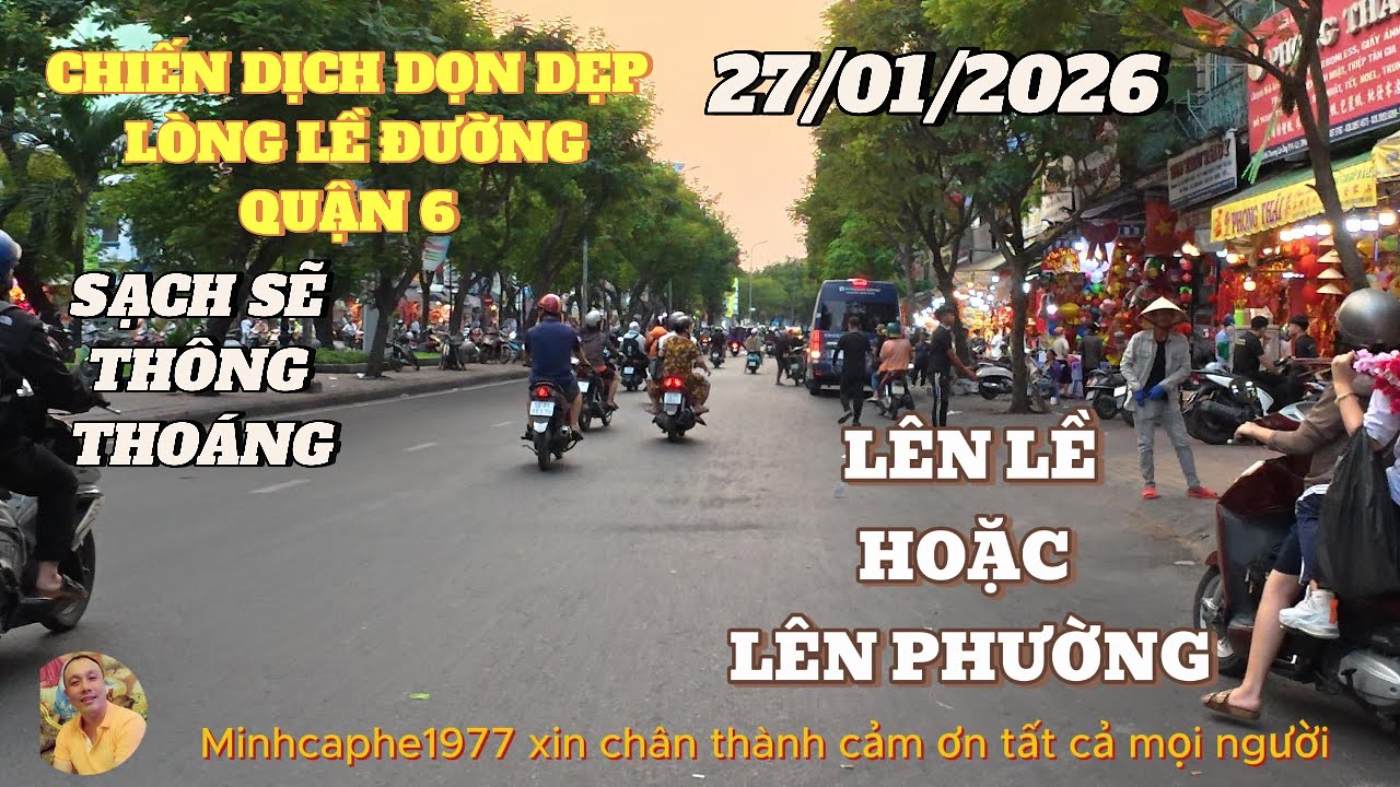 CHIẾN DỊCH !!! DỌN DẸP LÒNG LỀ ĐƯỜNG .. SẠCH SẼ..TRỐNG TRƠN.. KHU VỰC QUẬN 6....27/01/2026.