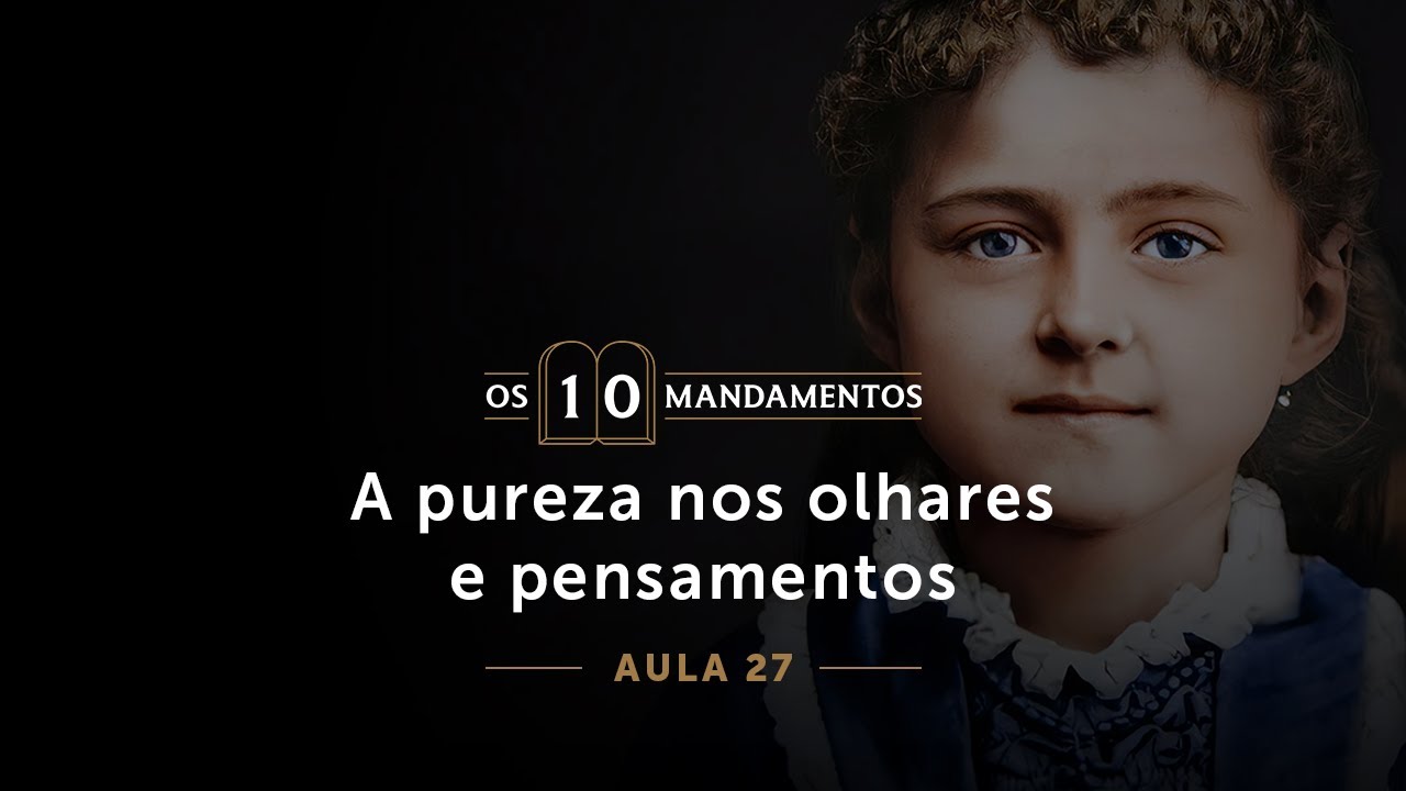 27- A pureza nos olhares e pensamentos