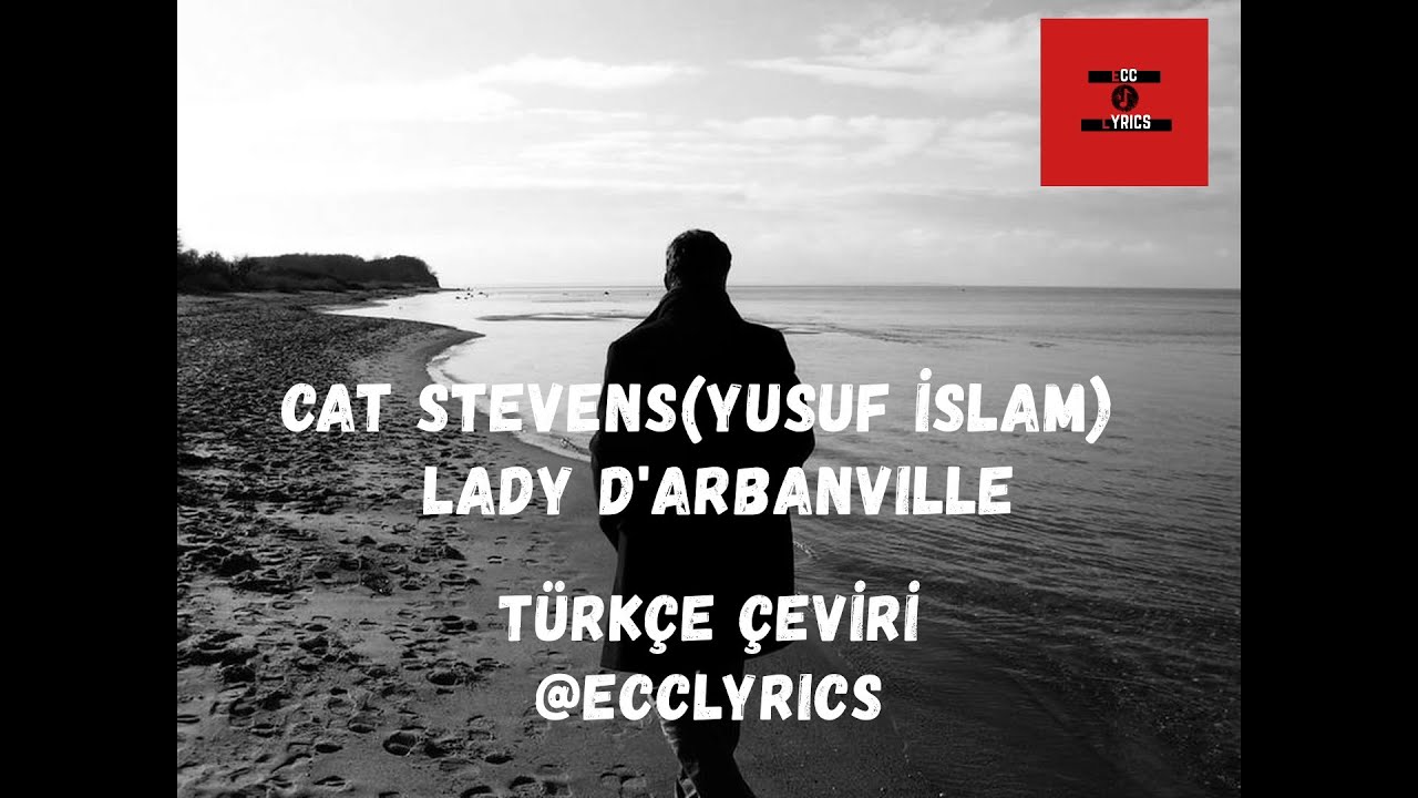 Cat Stevens (Yusuf İslam) -  Lady D'arbanville(T&uuml;rk&ccedil;e &Ccedil;eviri -Lyrics)