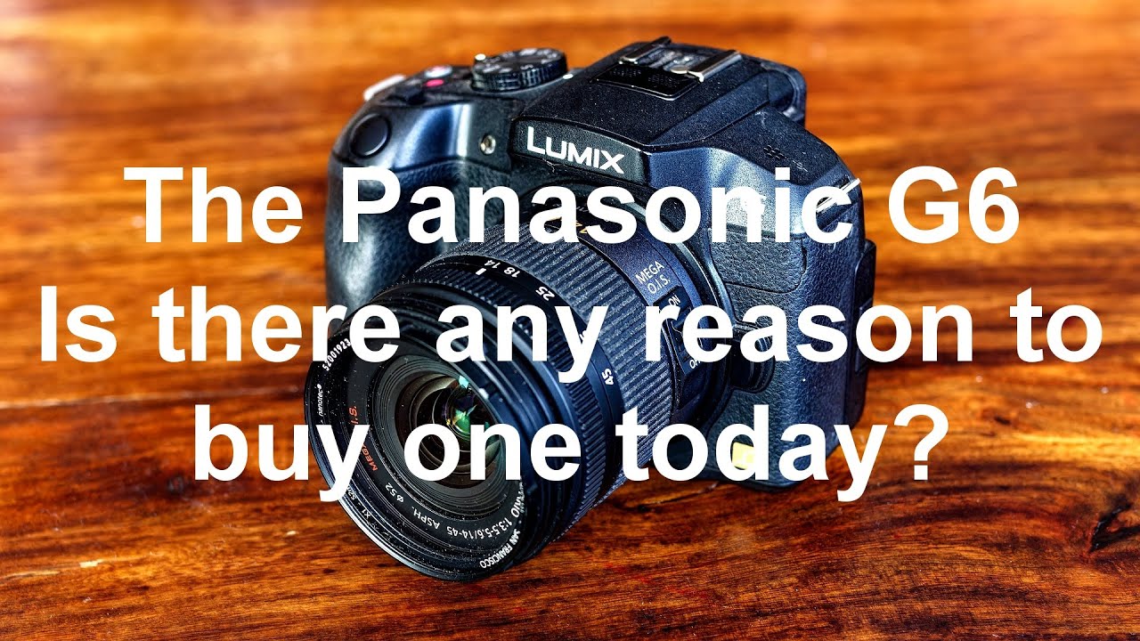 Should I buy a Panasonic Lumix G6 today?
