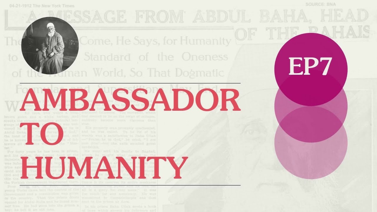 Ambassador to Humanity – Episode 7: Servant to All Humanity