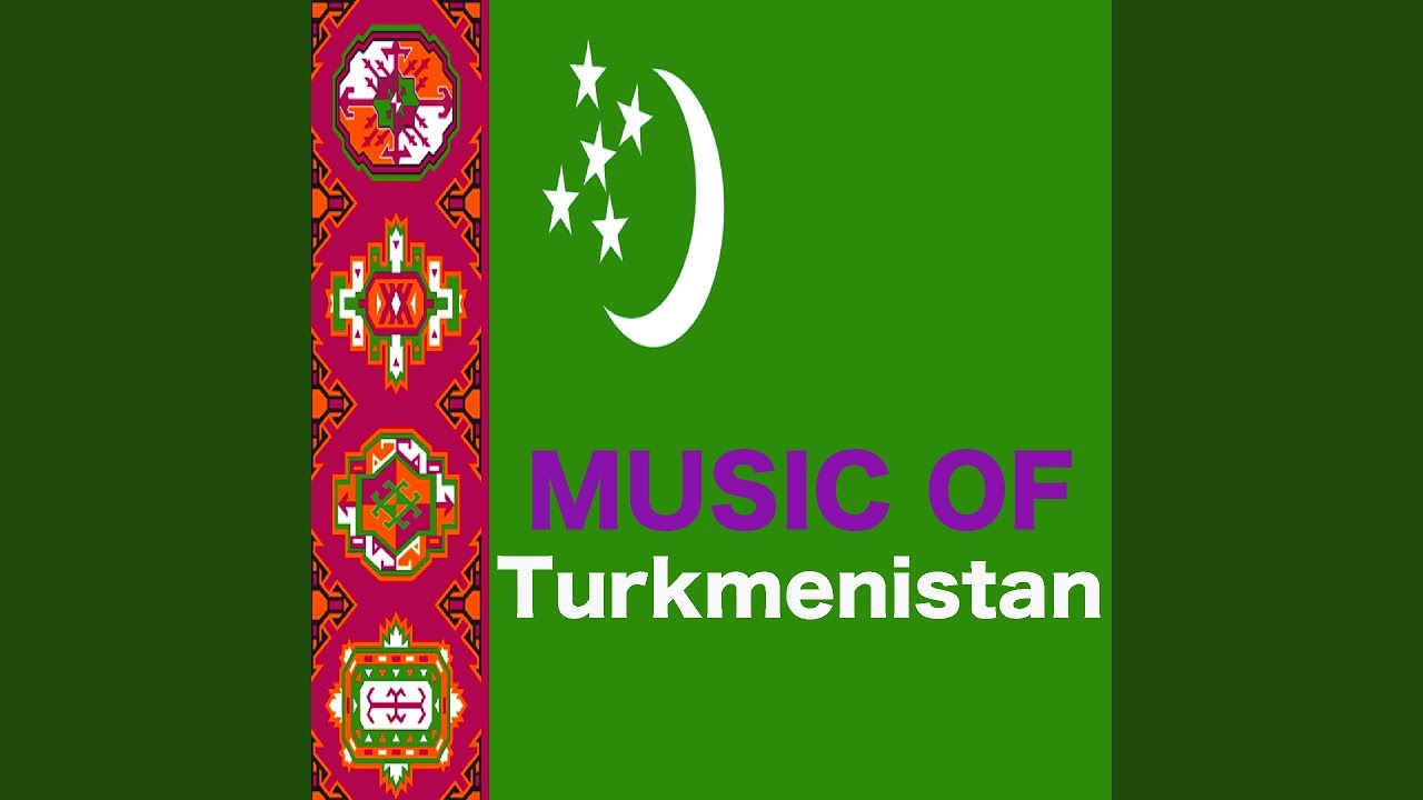 Traditional Music of Turkmenistan