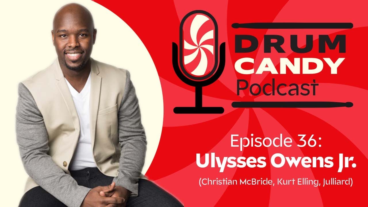 The Drum Candy Podcast, Episode 36: Ulysses Owens Jr. (Christian McBride, Kurt Elling, Julliard)