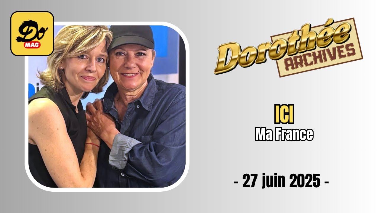 Dorothée - Ma France (ICI) - 27 juin 2025