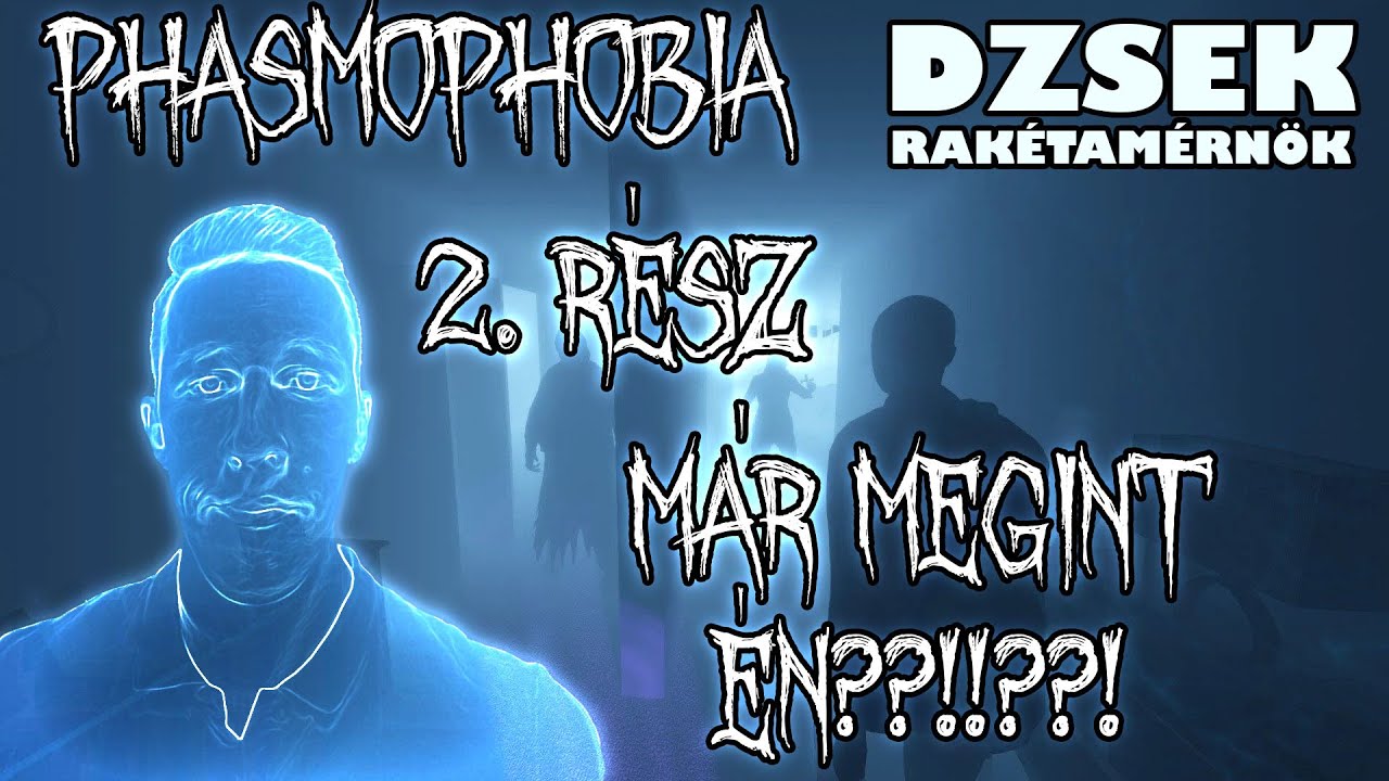 Phasmophobia - 2. Rész - Már megint én??!!??!