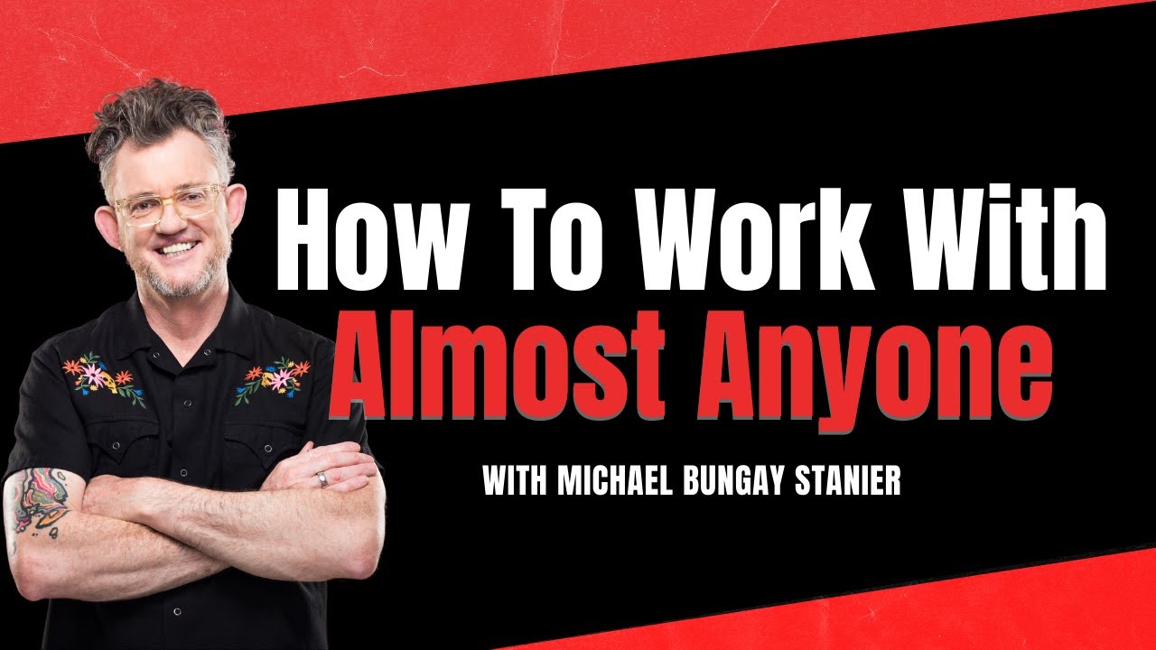 How to Work With Almost Anyone with Michael Bungay Stanier