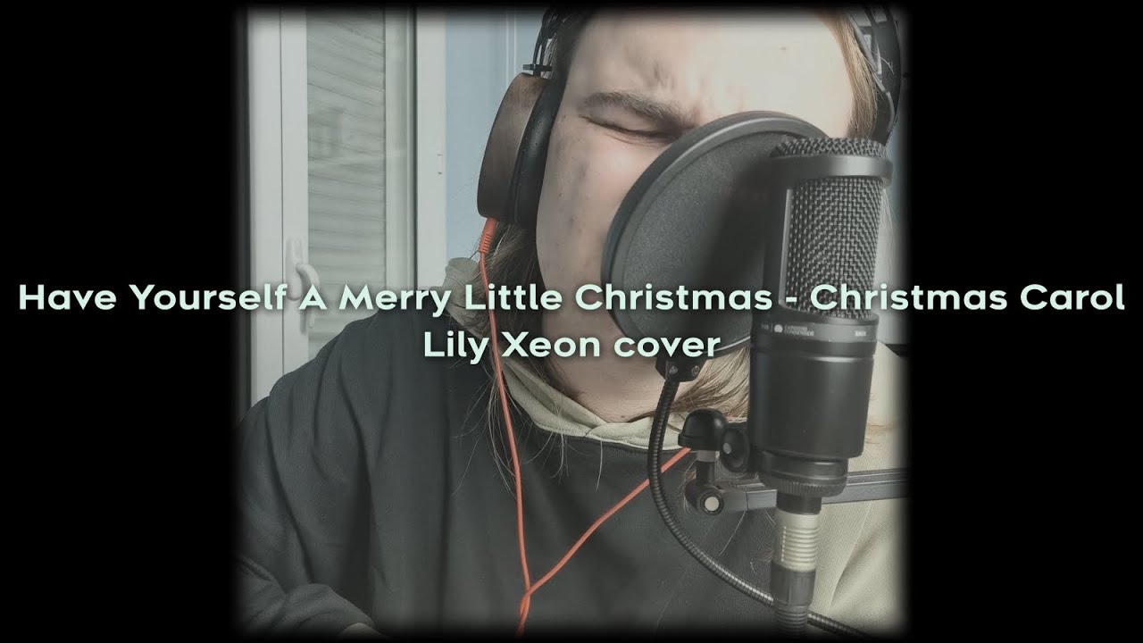 Christmas Carol - Have Yourself A Merry Little Christmas (Jazz Cover) | Lily Xeon