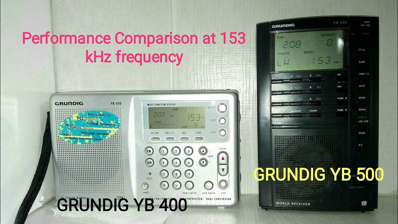 GRUNDIG YB 400 & GRUNDIG YB 500 Radıos and Performance Comparison at 153 kHz frequency
