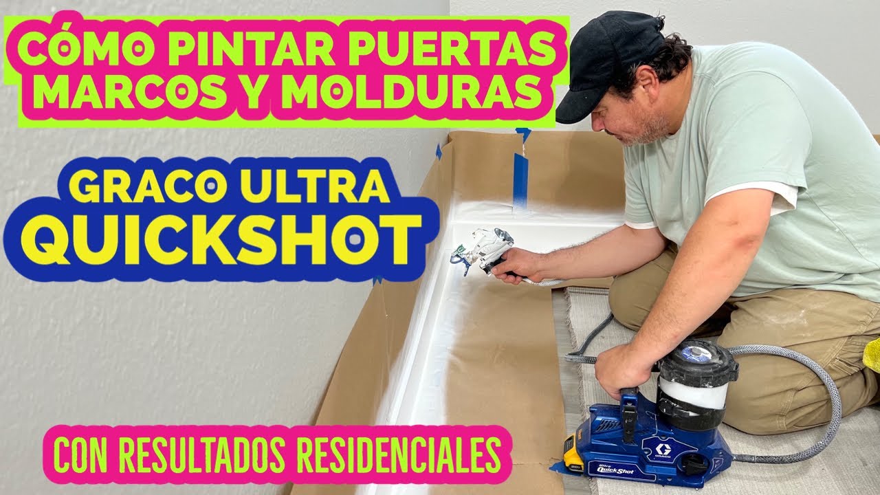 CÓMO PINTAR PUERTAS, MARCOS Y MOLDURAS, CON LA GRACO ULTRA QUICKSHOT Y RESULTADOS RESIDENCIALES.