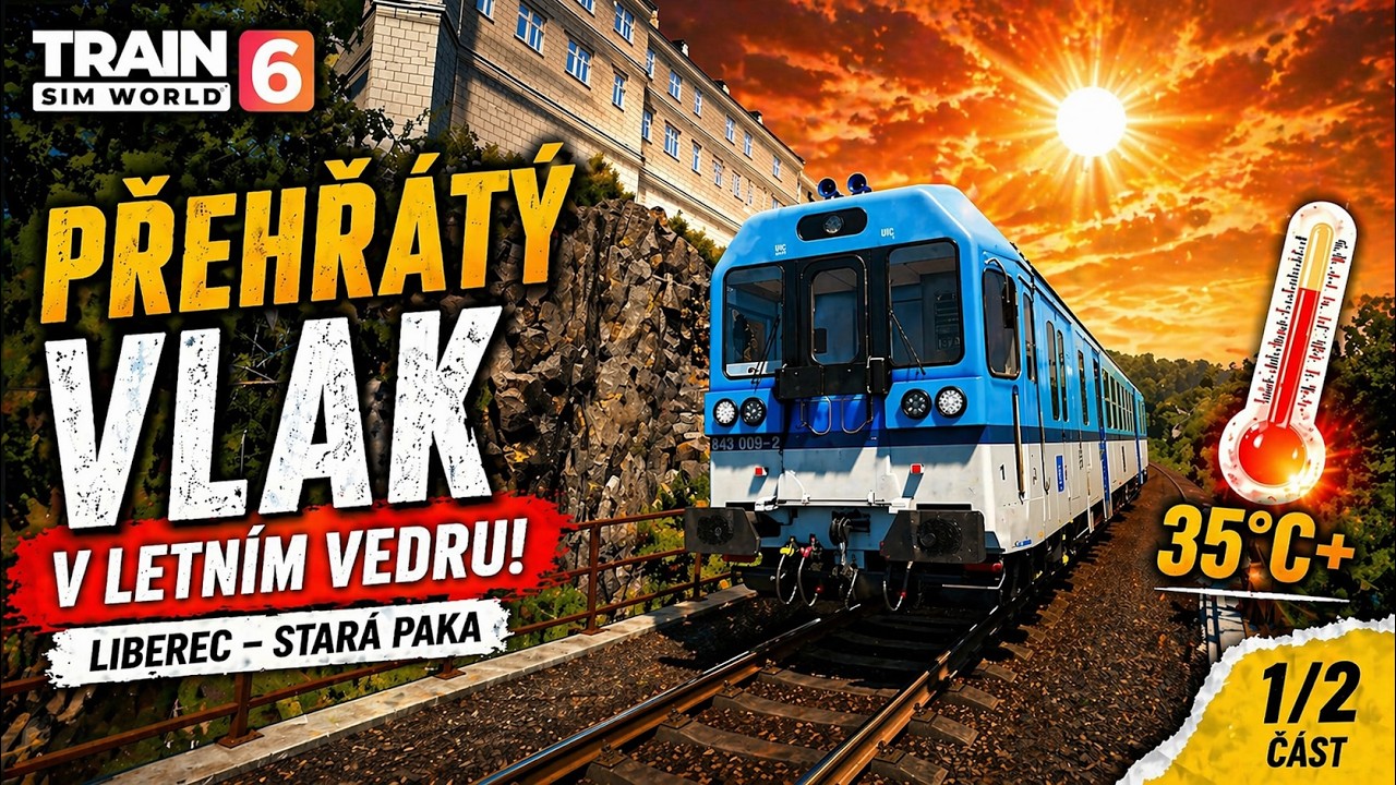 Přehř&aacute;t&yacute; vlak v letn&iacute;m vedru! 🚆🔥 | Train Sim World 6 Liberec &ndash; Star&aacute; Paka | 1/2