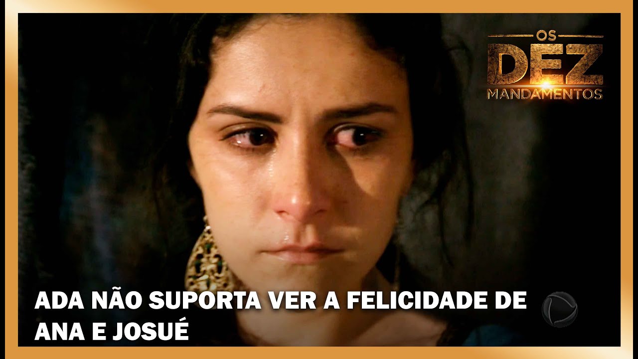 Ada não suporta ver a felicidade de Ana e Josué | OS DEZ MANDAMENTOS