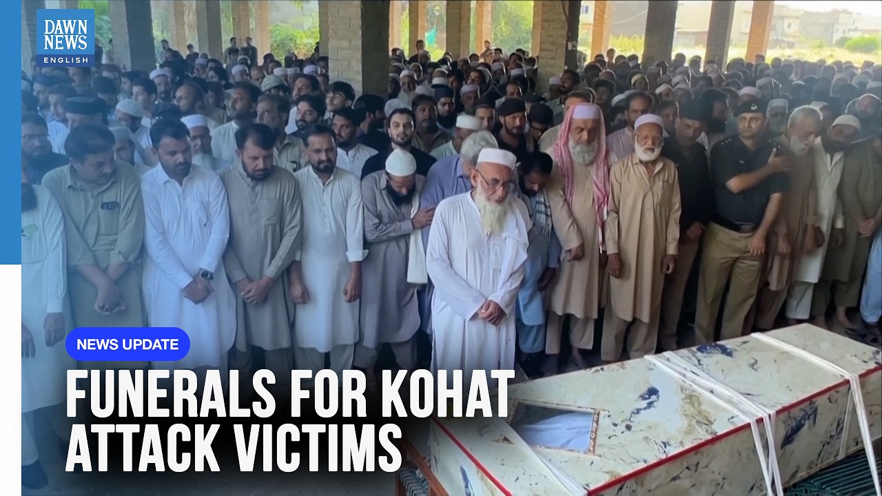 Funerals Held After Deadly Police Compound Attack in Kohat | Pakistan News | Dawn News English
