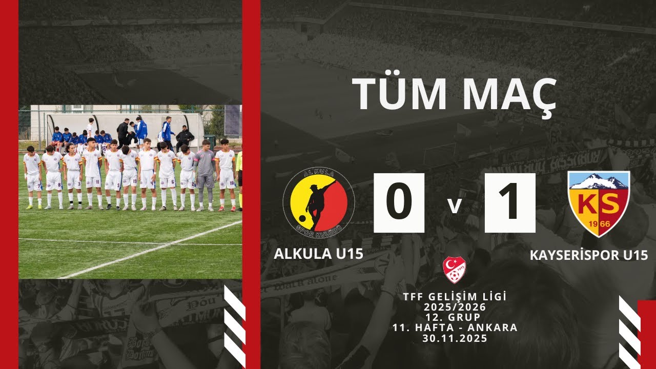 Alkula U15 0 - 1 Kayserispor U15 TFF Gelişim Ligi 11. hafta karşılaşması Ankara 30.11.2025