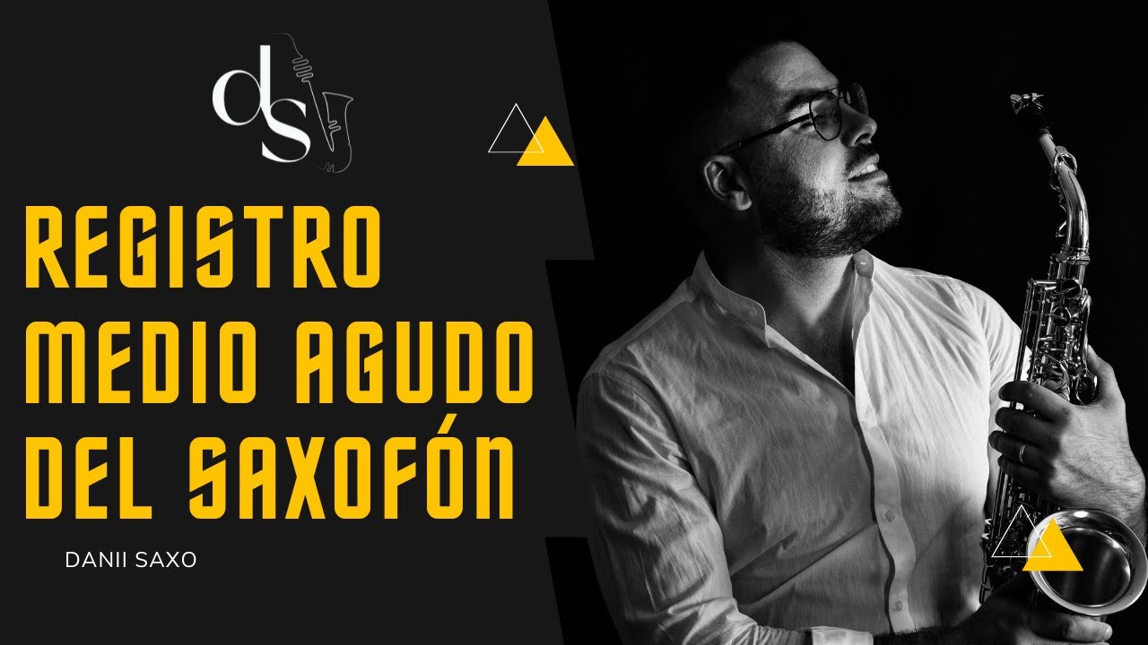 Aprende el registro medio agudo del saxof&oacute;n