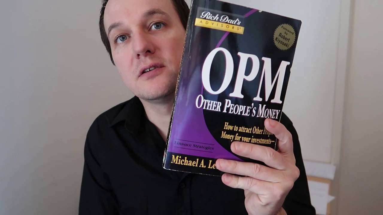 Rich Dads OPM Other Peoples Money