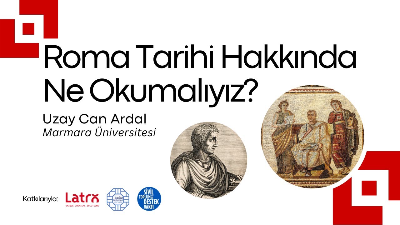 Roma Tarihi Hakkında Ne Okumalıyız? (Uzay Can Ardal - Marmara Üniversitesi)