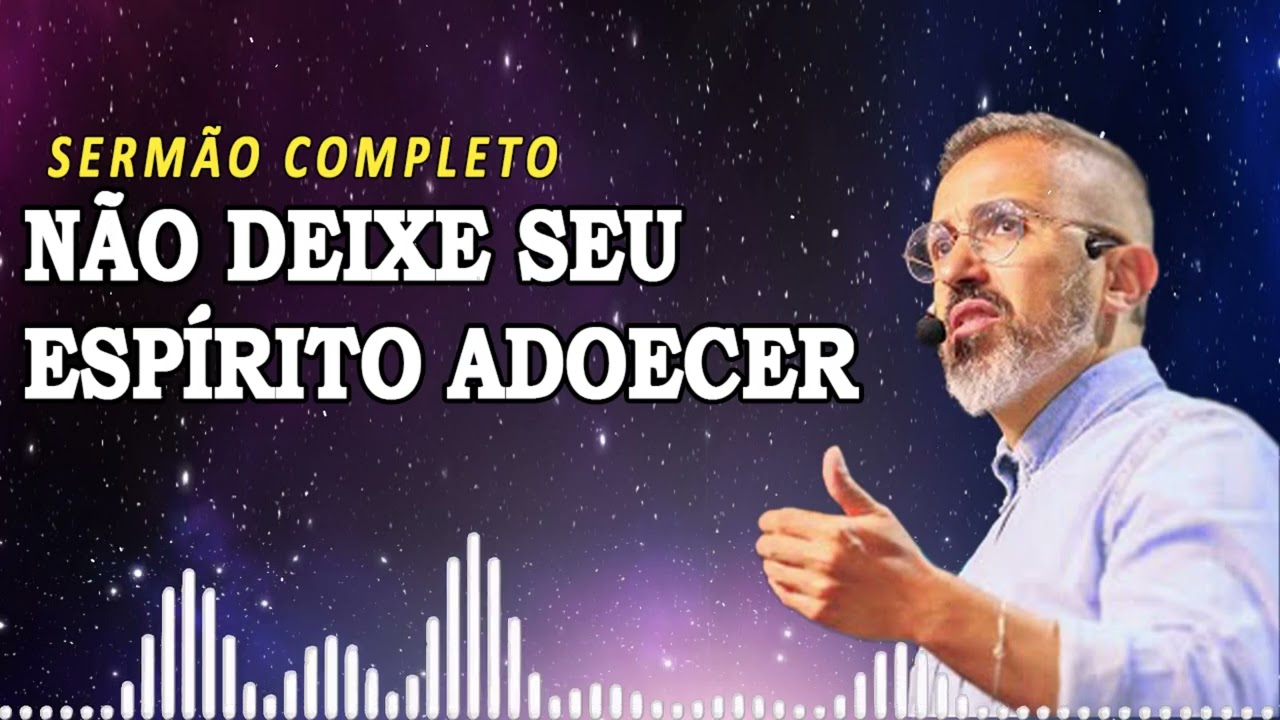 NÃO DEIXE SEU ESPÍRITO ADOECER | Diego Menin Sermões