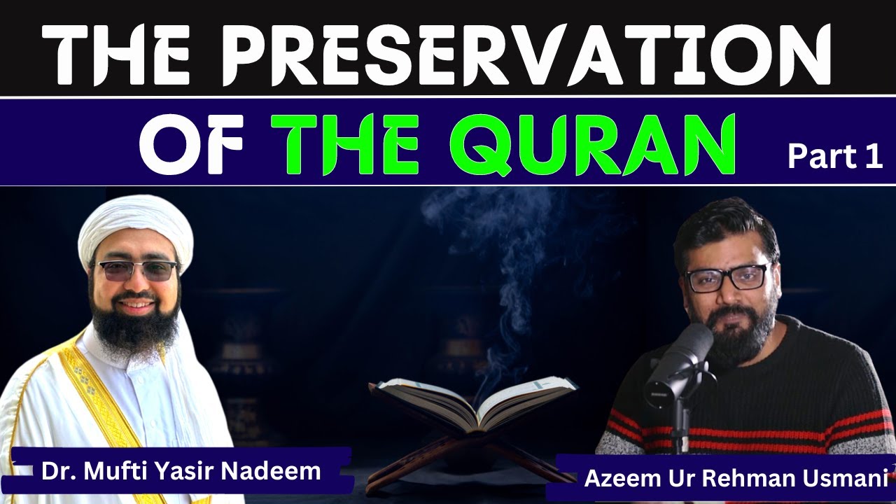 The preservation of the Quran Part 1 | Dr. Mufti Yasir Nadeem Al Wajidi