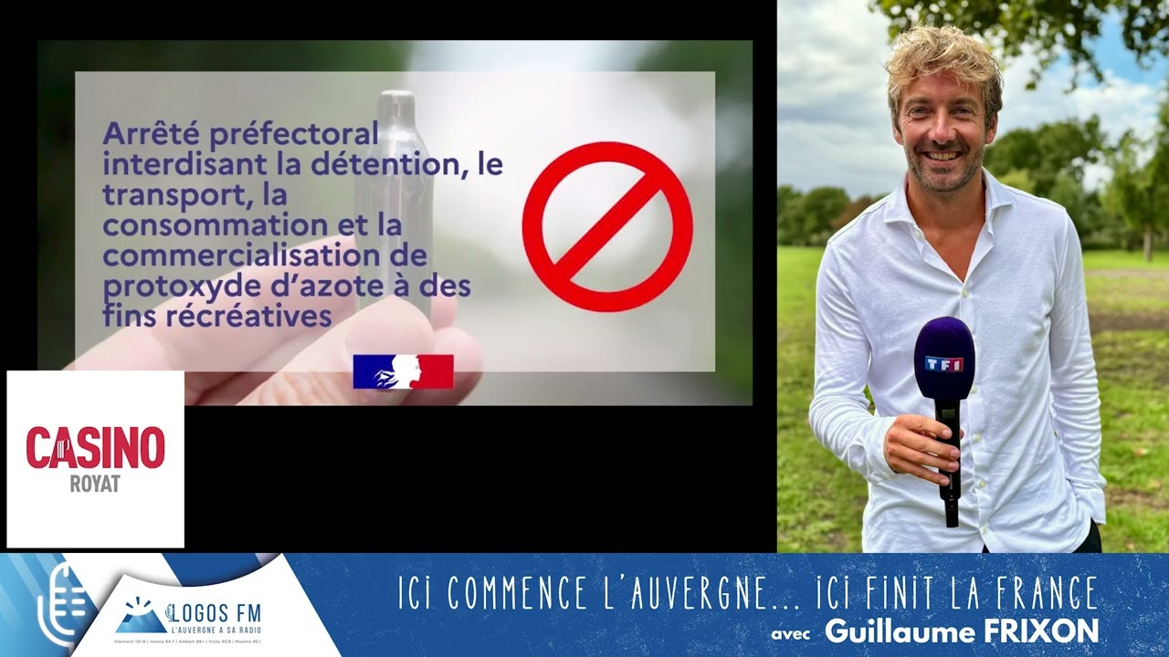 Ici commence l'Auvergne, ici finit la France - Guillaume Frixon Logos FM - Danger protoxyde d'azote