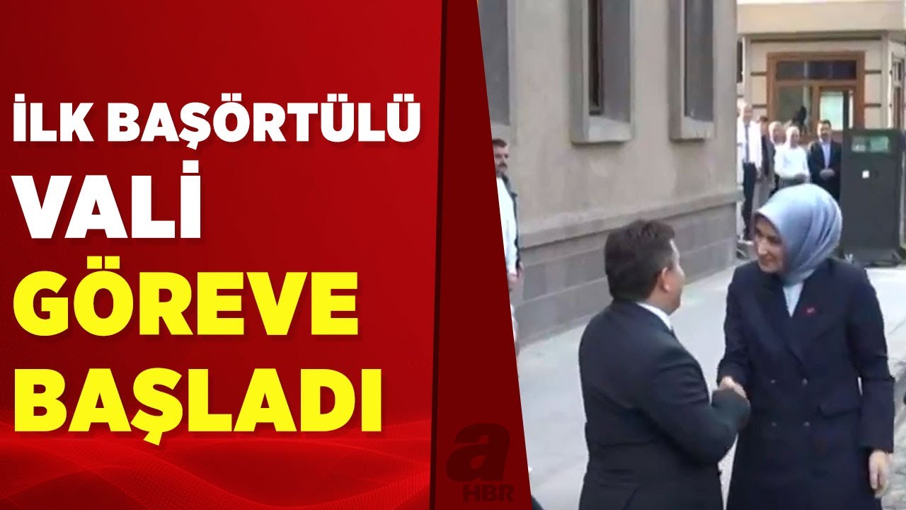 Türkiye’nin ilk başörtülü valisi Kübra Güran Yiğitbaşı, göreve başladı | A Haber