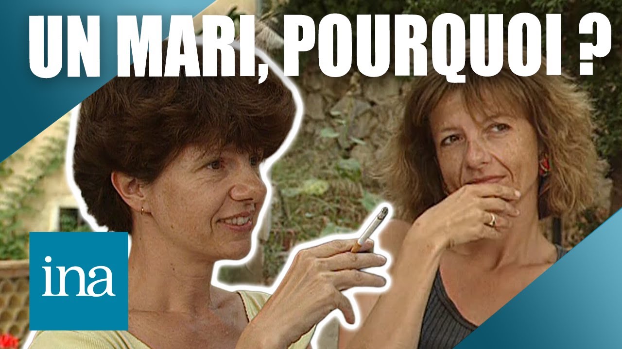 1991 : un mari, pour quoi faire ? | INA Société