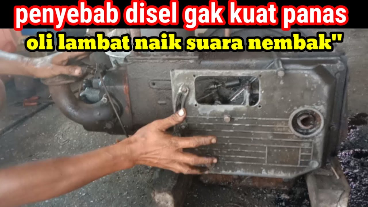 Penyebab mesin gak kuat panas dan suaranyah nembak2 disel S1100 / 16 pk
