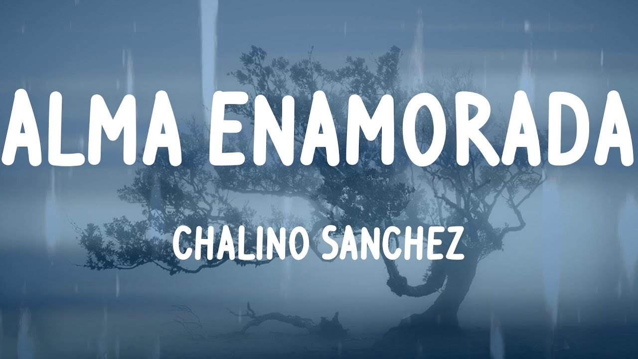 Chalino Sanchez - Alma Enamorada (Letras)