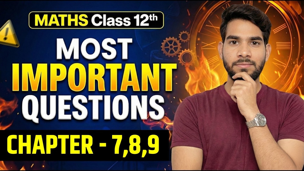 Class 12 Maths Most Important Questions | Chapter 7 , 8 & 9 | Board Exam 2026